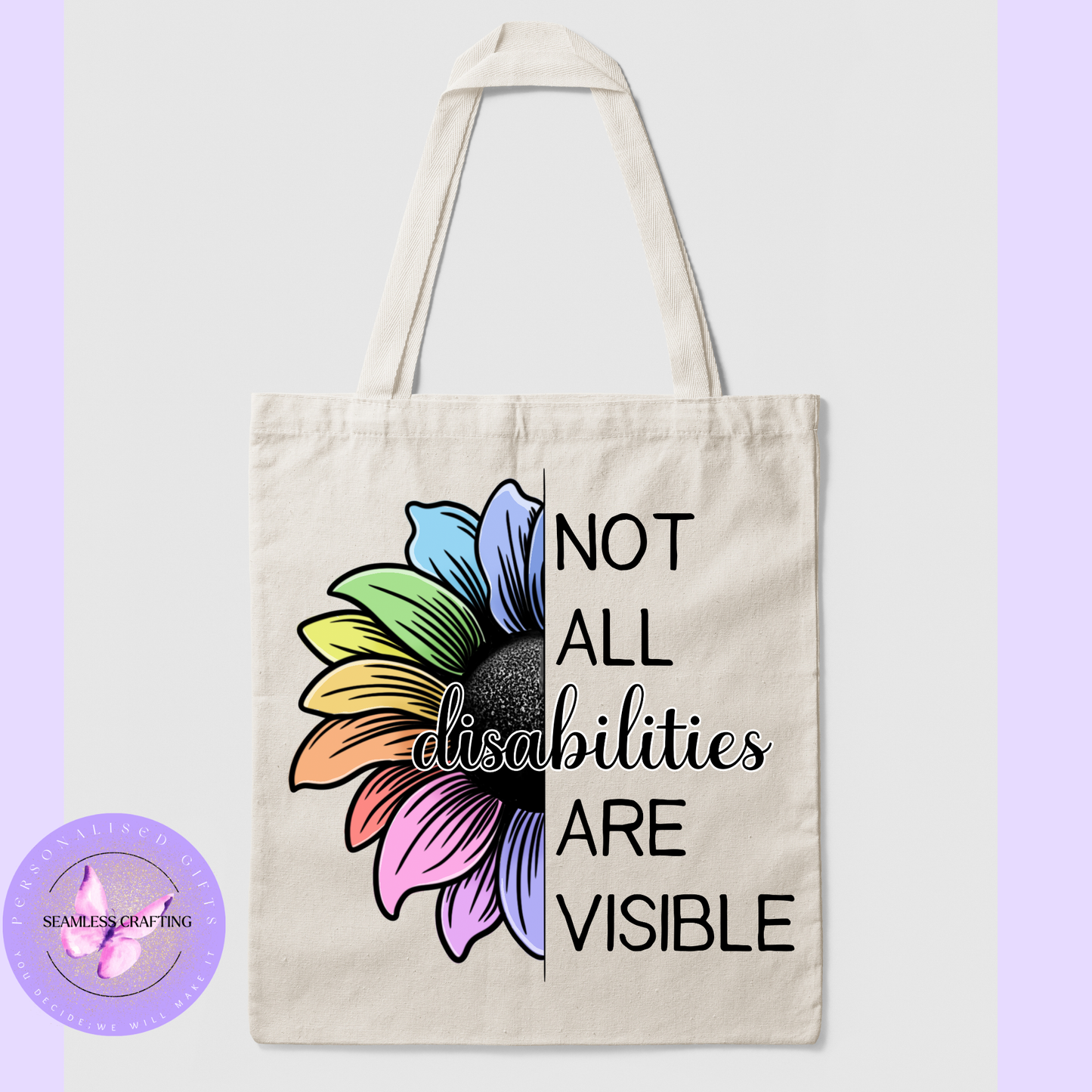 Not All Disabilities Are Visible tote bag with rainbow sunflower design