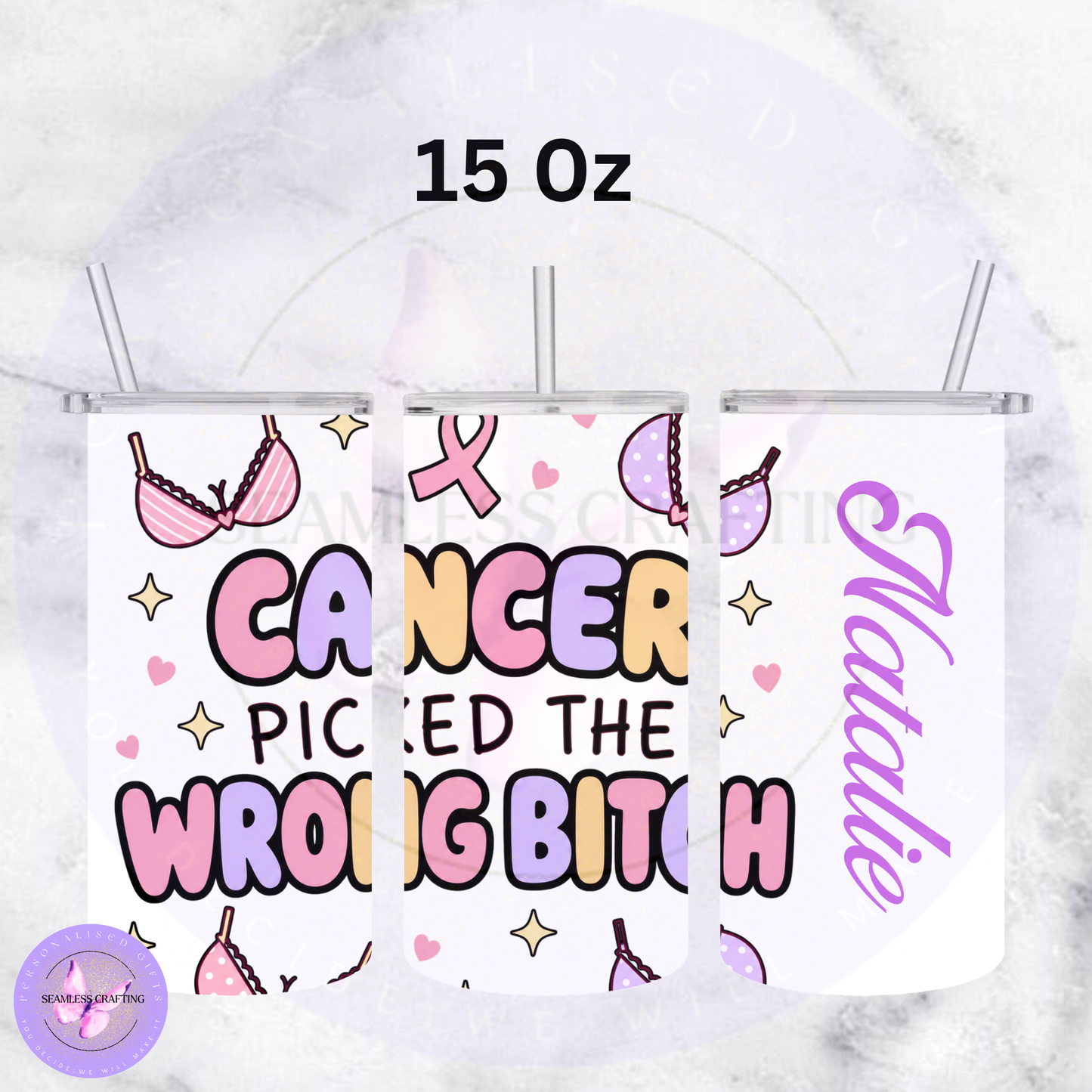Personalised 15oz breast cancer tumbler with straw and Cancer Picked the Wrong Bitch quote